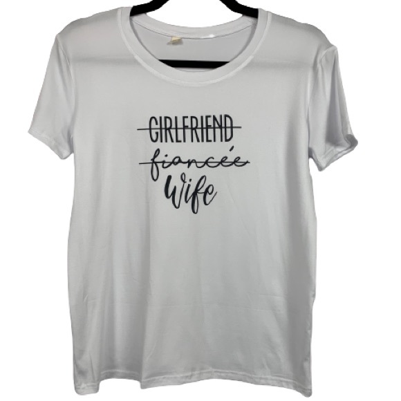 Tops - NEW ‘Girlfriend, Fiancé, Wife’ Short Sleeve Tee